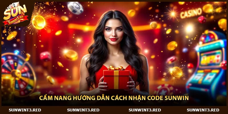 Cẩm nang hướng dẫn cách nhận code Sunwin 