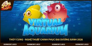 Thủy Cung - Nghệ Thuật Chinh Phục Đại Dương Xanh 2026