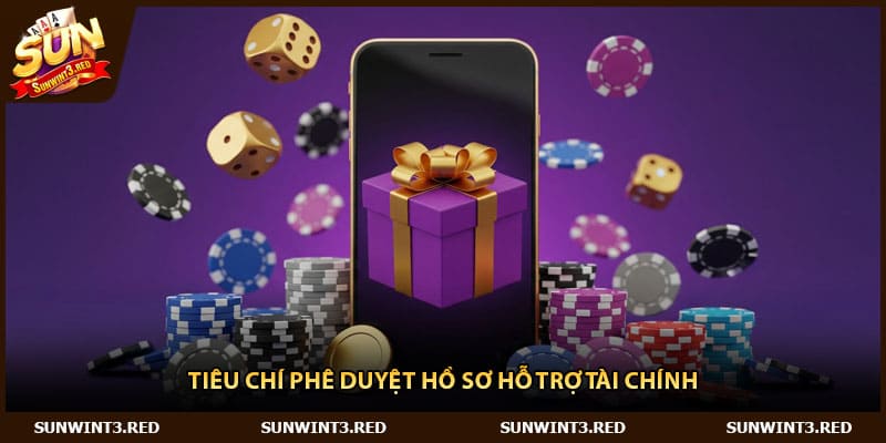 Tiêu chí phê duyệt hồ sơ hỗ trợ tài chính