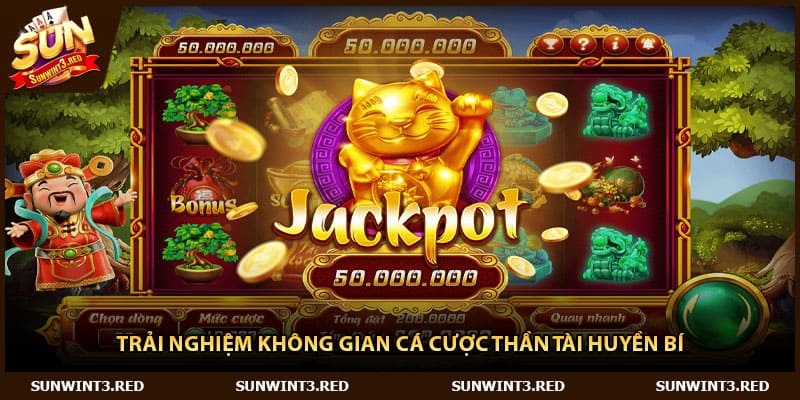 Trải nghiệm không gian cá cược Thần Tài huyền bí